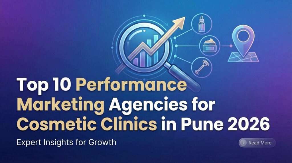 Top 10 Performance Marketing Agencies for Cosmetic Clinics in Pune 2026